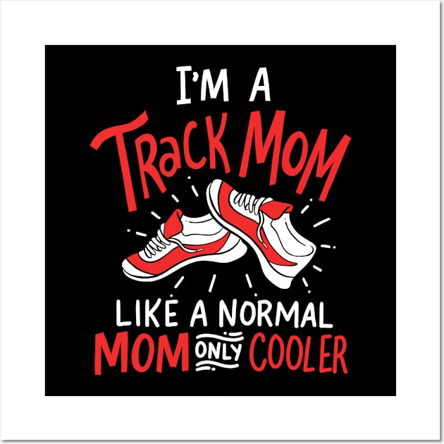 Track Mom Like Normal Mom Only Cooler Running Race Wall Art by Hasibit